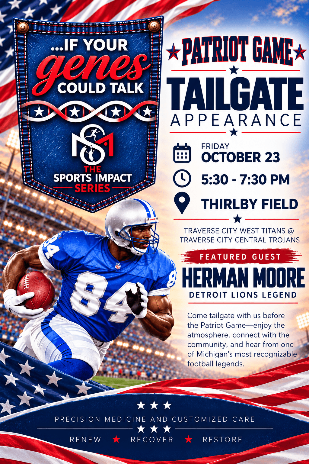 If Your Genes Could Talk — Sports Impact Series Patriot Game tailgate, Friday October 23, 5:30–7:30 PM, Thirlby Field in Traverse City, featuring Herman Moore, Detroit Lions legend.